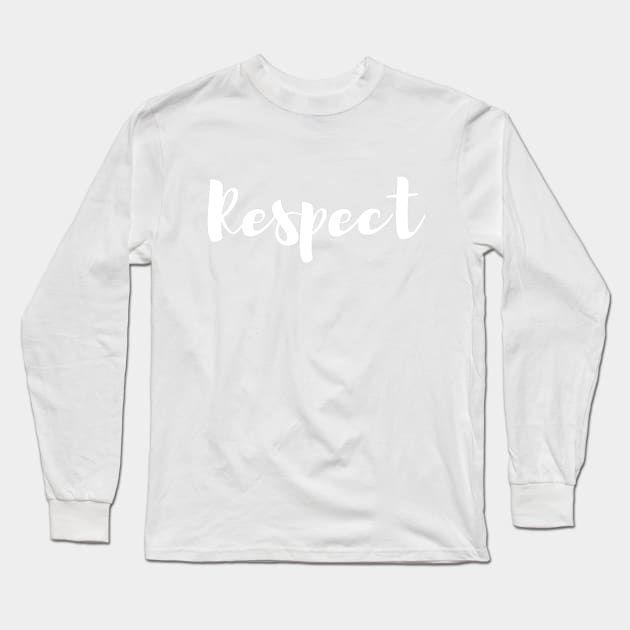 Respect Long Sleeve T-Shirt by Artistic Design